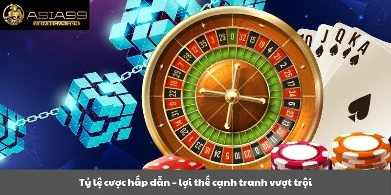 Tỷ lệ cược hấp dẫn – lợi thế cạnh tranh vượt trội