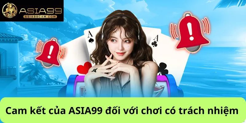 Cam kết của ASIA99 đối với chơi có trách nhiệm​