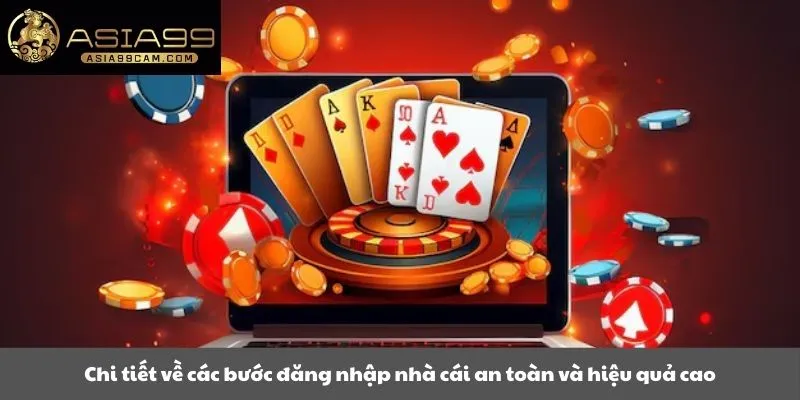 Chi tiết về các bước đăng nhập nhà cái an toàn và hiệu quả cao