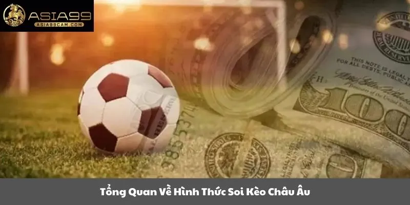 Tổng quan về hình thức soi kèo châu âu