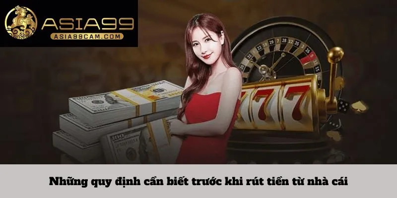 Những quy định cần biết trước khi rút tiền từ nhà cái