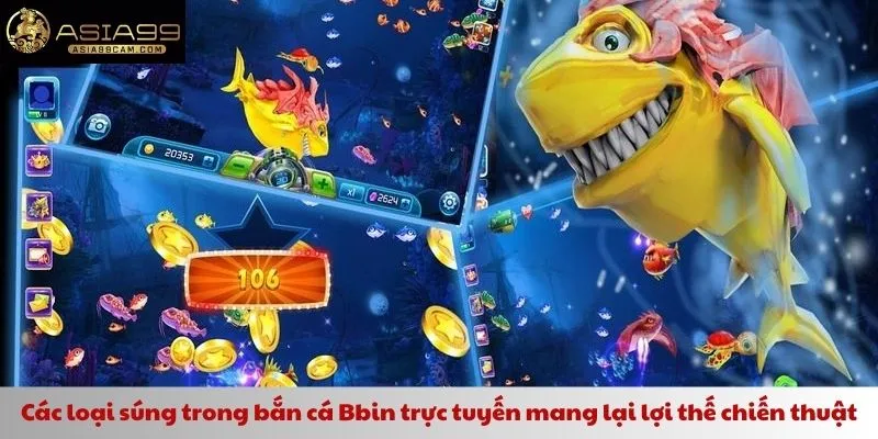 Các loại súng trong bắn cá Bbin trực tuyến mang lại lợi thế chiến thuật