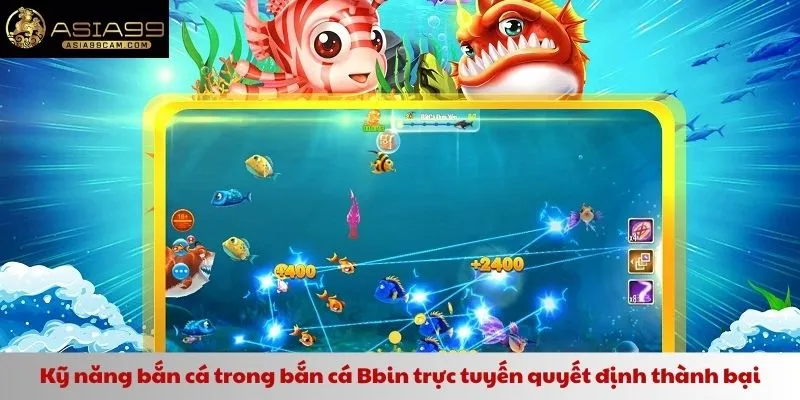 Kỹ năng bắn cá trong bắn cá Bbin trực tuyến quyết định thành bại