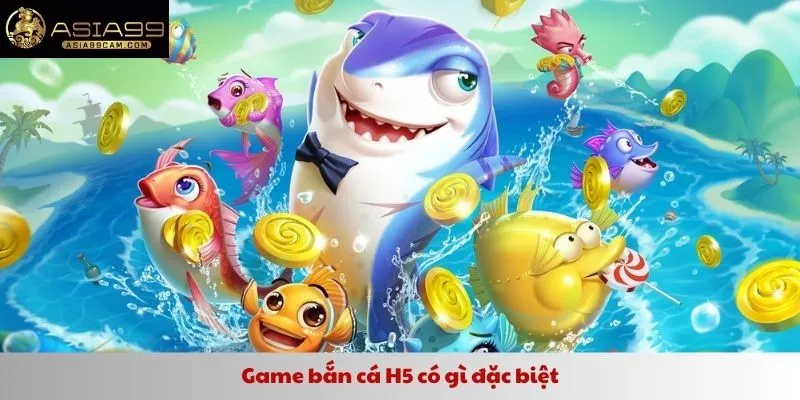 Game bắn cá H5 có gì đặc biệt