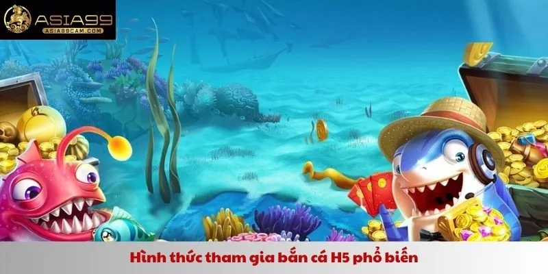 Hình thức tham gia bắn cá H5 phổ biến
