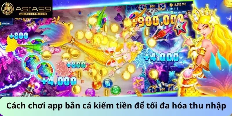Cách chơi app bắn cá kiếm tiền để tối đa hóa thu nhập