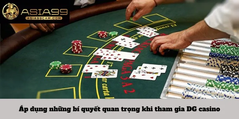 Áp dụng những bí quyết quan trọng khi tham gia DG casino