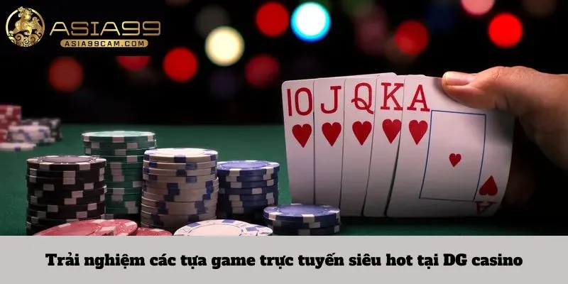 Trải nghiệm các tựa game trực tuyến siêu hot tại DG casino