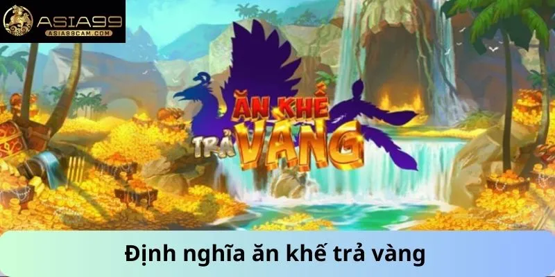 Ăn Khế Trả Vàng 1 Định nghĩa ăn khế trả vàng