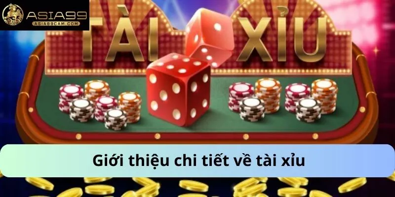 Giới thiệu chi tiết về tài xỉu