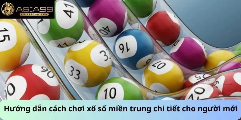 Xổ Số Miền Trung 3 Hướng dẫn cách chơi xổ số miền trung chi tiết cho người mới