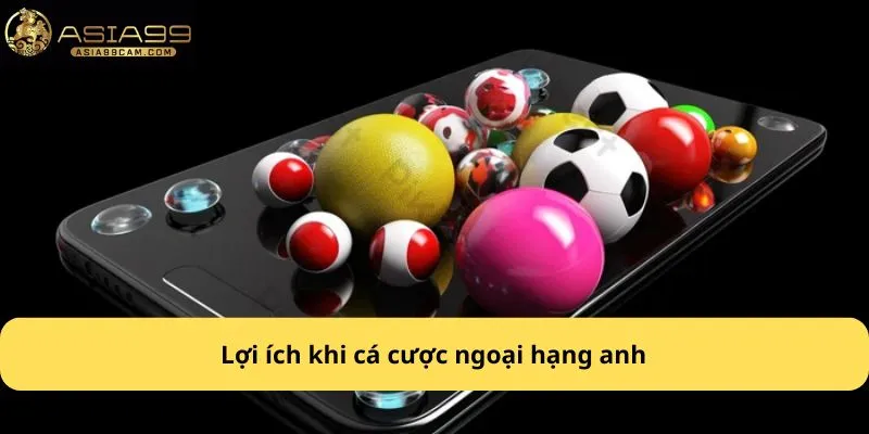 Lợi ích khi cá cược ngoại hạng anh