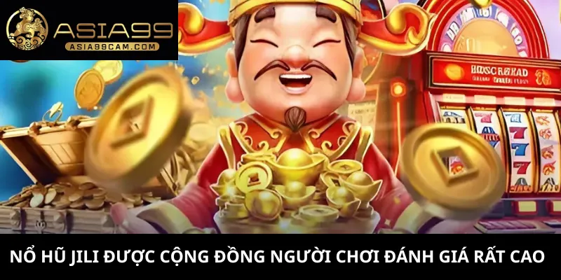Nổ Hũ Jili 1 Nổ hũ Jili được cộng đồng người chơi đánh giá rất cao