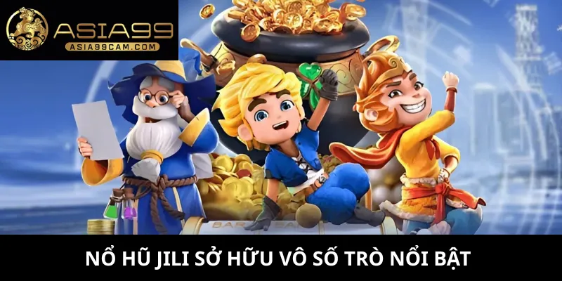 Nổ Hũ Jili 2 Nổ hũ Jili sở hữu vô số trò nổi bật